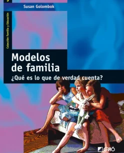 Modelos de familia. ¿Qué es lo que de verdad cuenta?