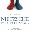 Nietzsche para estresados. 99 píldoras de filosofía radical contra las preocupaciones