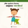¡no quiero besar sapos verdes!