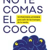 No te comas el coco.10 psicosoluciones para salir de las trampas de la mente