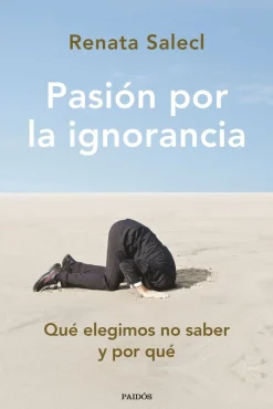 Clearance Paidos Pasión por la ignorancia. Qué elegimos no saber y por qué