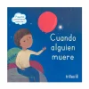 Preguntas y sentimientos acerca de... Cuando alguien muere