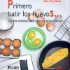 Primero batir los huevos... Cocina creativa para jóvenes principiantes.