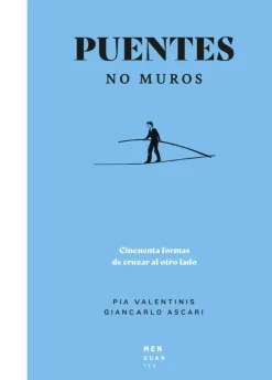 Puentes no muros - Pia Valentinis y Giancarlo Ascari