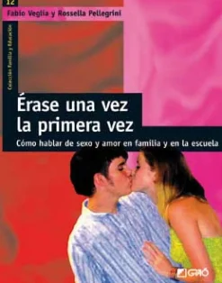 Best Graó Érase una vez la primera vez. Cómo hablar de sexo y amor en familia y en la escuela.