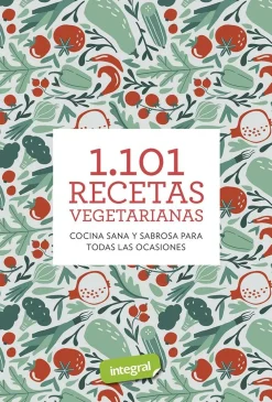 RBA 1101 recetas vegetarianas. Cocina sana y sabrosa para todas las ocasiones