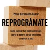 Hot Paidos Reprográmate. Cómo cambiar tus moldes mentales, lograr el control de tus emociones y mejorar tu vida