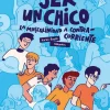 Ser un chico. La masculinidad a contracorriente
