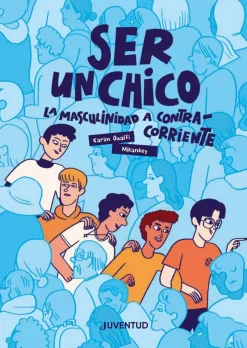 Ser un chico. La masculinidad a contracorriente