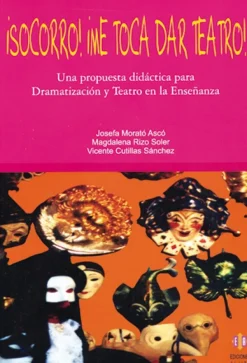 ¡Socorro! ¡Me toca dar teatro!. Una propuesta didáctica para dramatización y teatro en la enseñanza