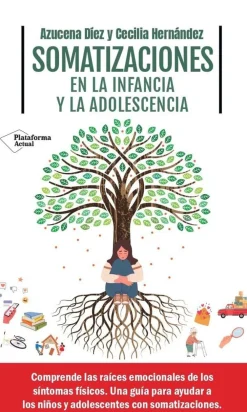 Discount PLATAFORMA EDITORIAL Somatizaciones en la infancia y la adolescencia. Comprende las raíces emocionales de los síntomas físicos. Una