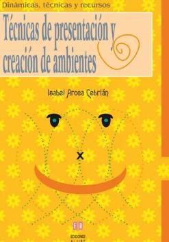 Técnicas de presentación y creación de ambientes. Dinámicas, técnicas y recursos.