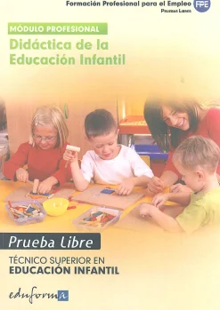 Técnico Superior en Educación Infantil. Prueba libre. Módulo profesional - Didáctica de la Educación Infa