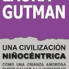 Clearance Editorial Ob Stare Una civilización niñocéntrica. Cómo una crianza amorosa puede salvar a la humanidad