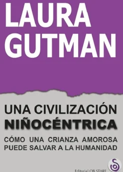 Clearance Editorial Ob Stare Una civilización niñocéntrica. Cómo una crianza amorosa puede salvar a la humanidad