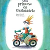 Una princesa en motocicleta - Raquel Garrido; Héctor Borlasca (ilustrador)