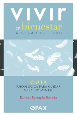 Best Pax Vivir en bienestar a pesar de todo. Guía psicológica para cuidar mi salud mental