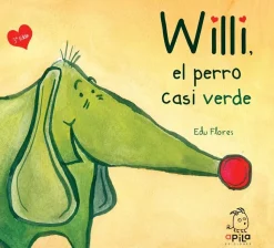 Willi, el perro casi verde - Edu Flores