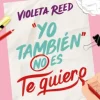 Yo también no es te quiero - Violeta Reed